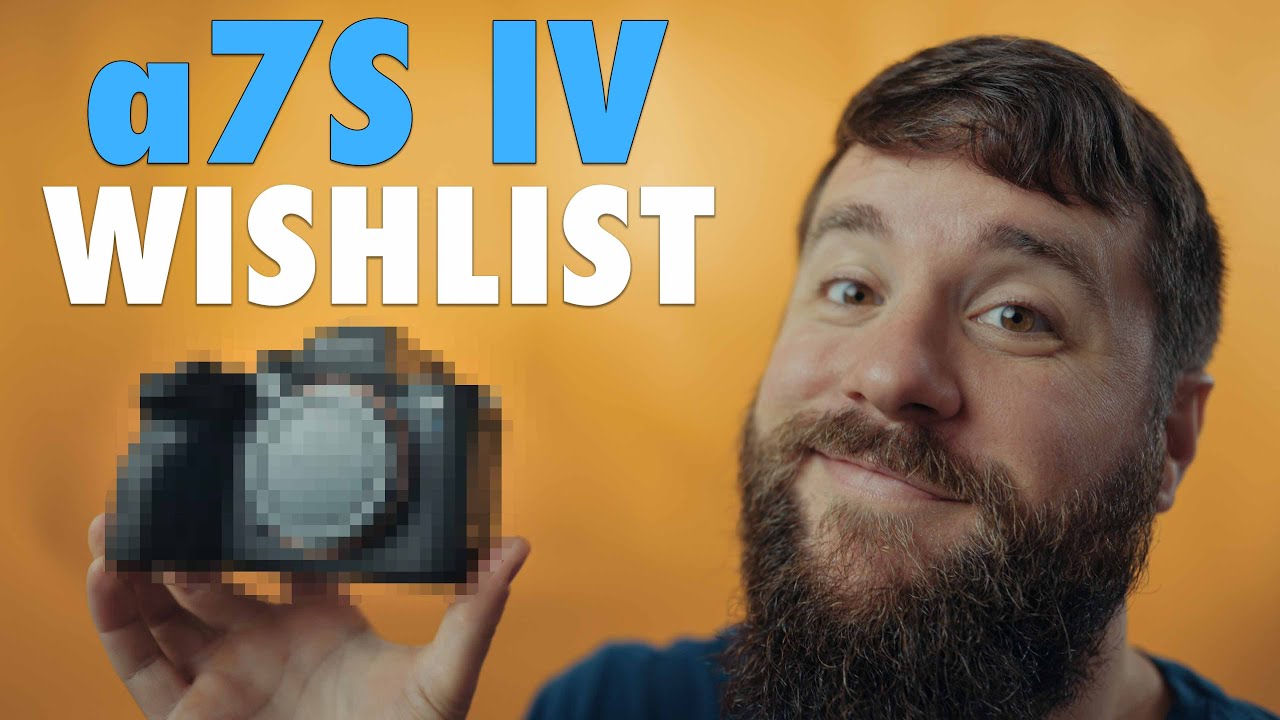 Sony a7S IV Wishlist For Filmmakers!