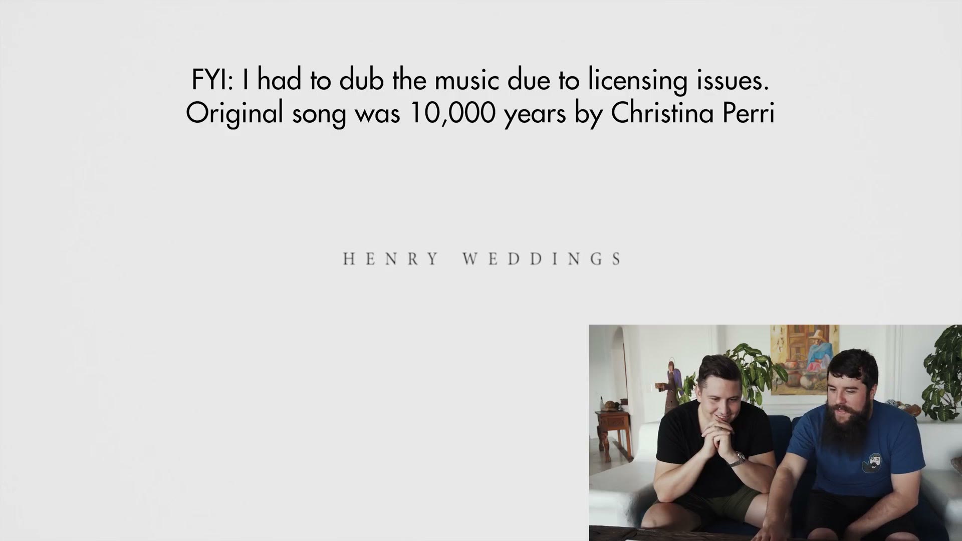 A plain white title card reading Henry Weddings, with an on-screen note explaining the music had to be dubbed for licensing reasons, and Matt and Henry watching in an inset.
