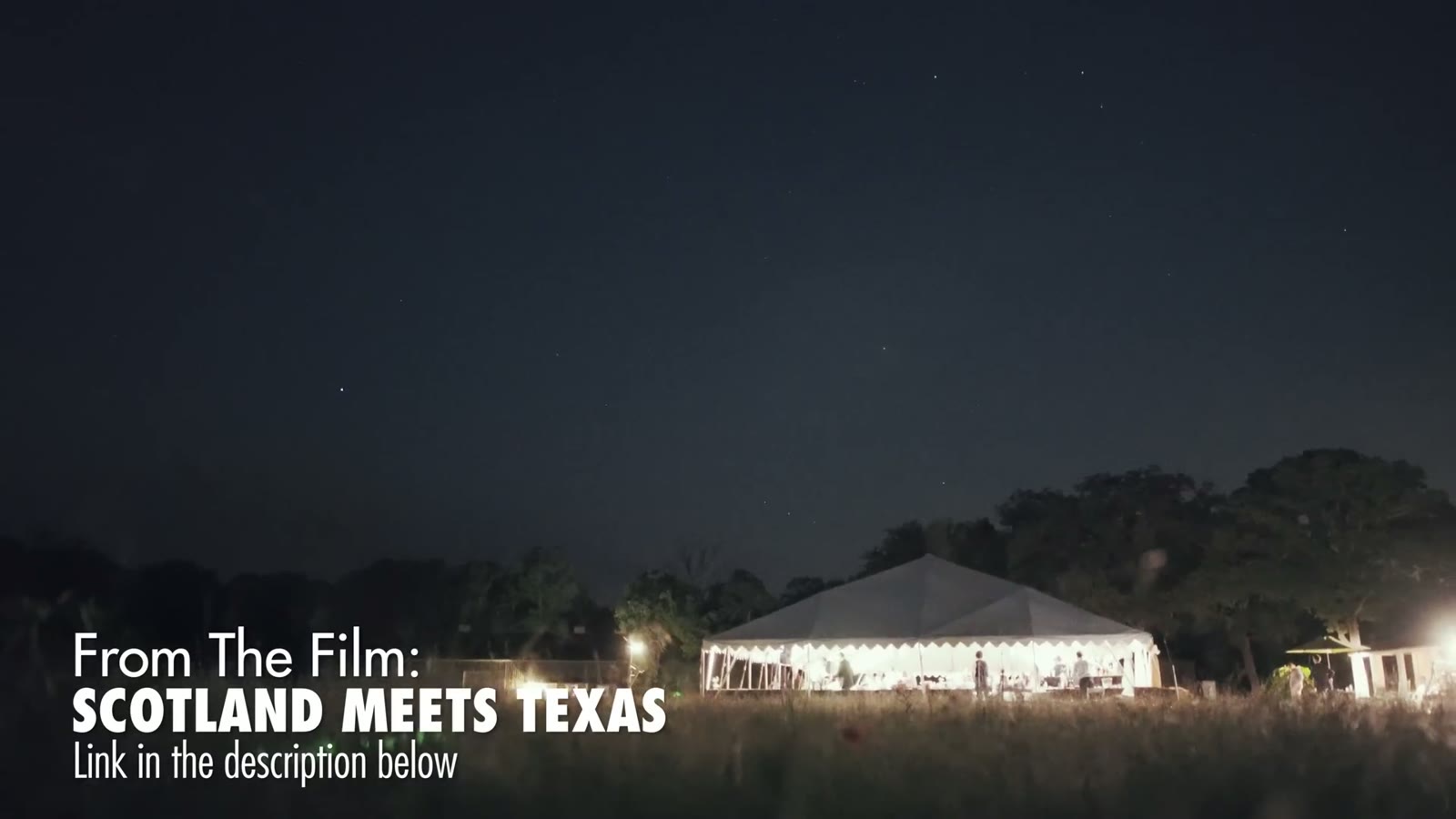 Nighttime timelapse of a glowing wedding tent under a starry sky, captioned 'From The Film: Scotland Meets Texas'