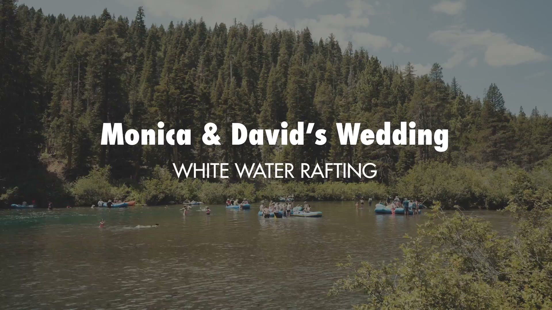 Title card reading Monica and David's Wedding, white water rafting
